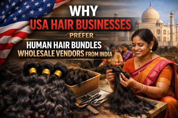 Why USA Hair Businesses Prefer Human Hair Bundles Wholesale Vendors from India
